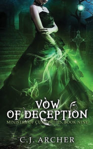 Title: Vow of Deception (Ministry of Curiosities Series #9), Author: C. J. Archer