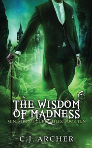 Title: The Wisdom of Madness, Author: C. J. Archer