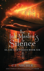 Title: The Ink Master's Silence (Glass and Steele Series #6), Author: C. J. Archer