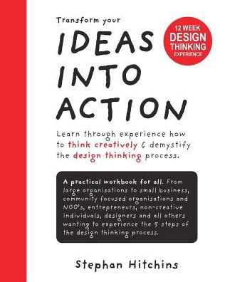 Ideas Into Action: Transform your Ideas Into Action