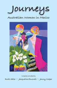 Title: Journeys, Australian Women in Mexico, Author: Ruth Adler