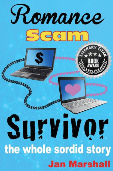 Romance Scam Survivor: The Whole Sordid Story