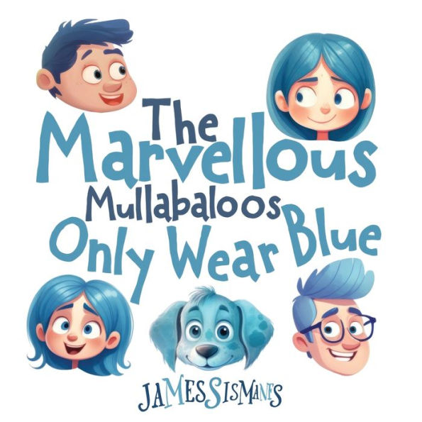 The Marvellous Mullabaloos Only Wear Blue
