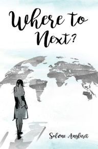 Title: Where to Next?: A Memoir Beyond Borders, Author: Solène Anglaret