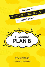 Title: Planning Plan B, Author: Kylie Parker