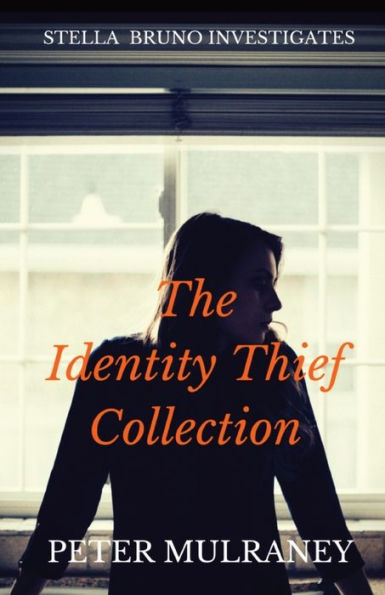 The Identity Thief Collection: Stella Bruno Investigates