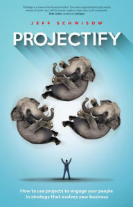 Title: Projectify: How to use projects to engage your people in strategy that evolves your business, Author: Michel Edelin Quintet