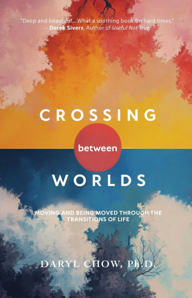 Crossing Between Worlds: Moving and Being Moved Through the Transitions of Life
