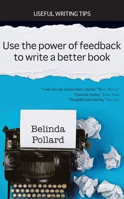 Use the Power of Feedback to Write a Better Book: Useful Writing Tips