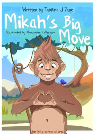 Title: Mikah's Big Move, Author: Tabitha J Page