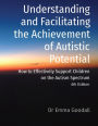 Understanding and Facilitating the Achievement of Autistic Potential