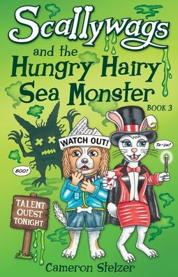Scallywags and the Hungry Hairy Sea Monster: Scallywags Book 3
