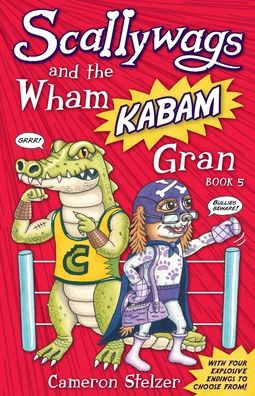 Scallywags and the Wham Kabam Gran: Scallywags Book 5