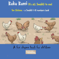 Title: Kuku Kumi - It's all Swahili to me!: A fun rhyme book for children, Author: Kadebe debe