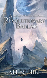 Title: A Revolutionary Ballad, Author: Atlas Hill