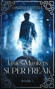 Title: James Munkers: Super Freak, Author: Lindsey Little