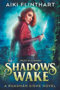 Title: Shadows Wake, Author: Aiki Flinthart