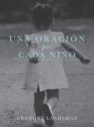 Title: UNA ORACION por CADA NIN~O, Author: Gregory Landsman