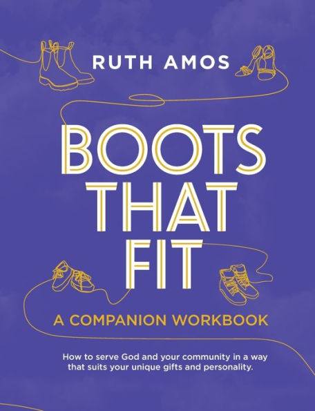 Boots That Fit A Companion Workbook: How to serve God and your community in a way that suits your unique gifts and personality.