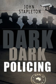 Title: Dark Dark Policing, Author: John Stapleton