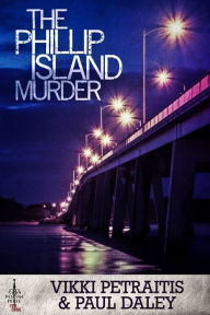 Title: The Phillip Island Murder, Author: Vikki Petraitis