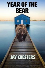 Title: Year of the Bear, Author: Jay Chesters