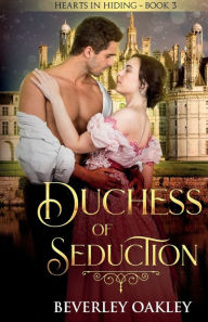 Title: Duchess of Seduction, Author: Beverley Oakley