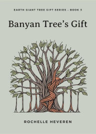 Title: Banyan Tree's Gift, Author: Rochelle Heveren