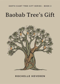 Title: Baobab Tree's Gift, Author: Rochelle Heveren