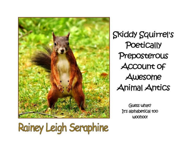 Skiddy Squirrel's Poetically Preposterous Account of Awesome Animal Antics
