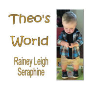 Title: Theo's World, Author: Rainey Leigh Seraphine