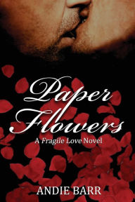 Title: Paper Flowers, Author: Andie Barr