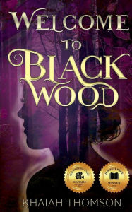 Title: Welcome to Blackwood: A Town Where Nothing is as it Seems, Author: Khaiah Thomson