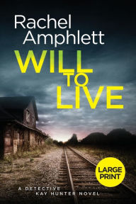 Title: Will to Live (Detective Kay Hunter Series #2), Author: Rachel Amphlett