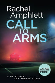 Title: Call to Arms (Detective Kay Hunter Series #5), Author: Rachel Amphlett