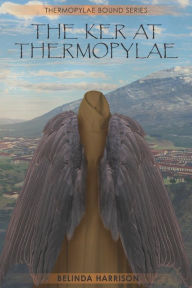 Title: The Ker At Thermopylae, Author: Belinda Harrison