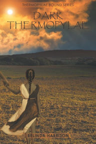 Title: Dark Thermopylae, Author: Belinda Harrison