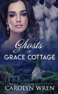 Title: Ghosts of Grace Cottage, Author: Carolyn Wren