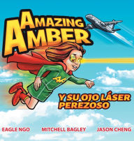 Title: Amazing Amber y su ojo lï¿½ser perezoso, Author: Eagle Ngo