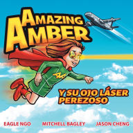 Title: Amazing Amber y su ojo lï¿½ser perezoso, Author: Eagle Ngo