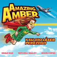 Title: Amazing Amber y su ojo láser perezoso, Author: Eagle Ngo