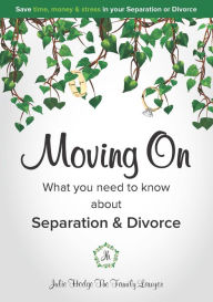 Title: Moving On - What you need to know about Separation & Divorce, Author: Julie Hodge The Family Lawyer