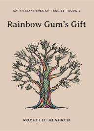 Title: Rainbow Gum's Gift, Author: Rochelle Heveren