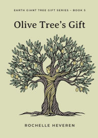 Title: Olive Tree's Gift, Author: Rochelle Heveren