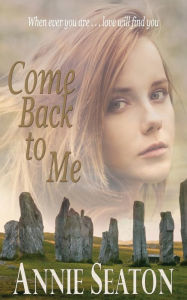 Title: Come Back to Me, Author: Annie Seaton