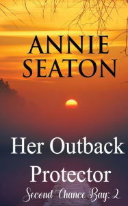 Title: Her Outback Protector, Author: Annie Seaton