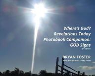 Title: Where's God? Revelations Today Photobook Companion: GOD Signs, Author: Bryan Foster