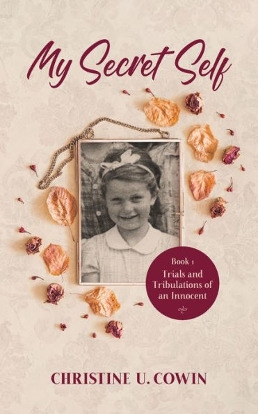 My Secret Self: Trials and Tribulations of an Innocent - Book One