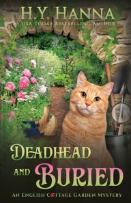 Title: Deadhead and Buried: The English Cottage Garden Mysteries - Book 1, Author: H.Y. Hanna