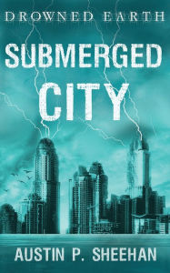 Title: Submerged City, Author: Austin P. Sheehan